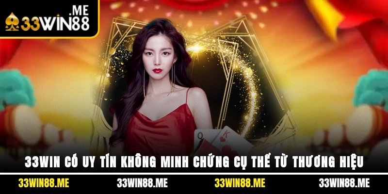 33WIN Có Uy Tín Không? Minh Chứng Cụ Thể Từ Thương Hiệu