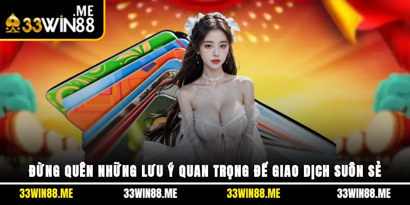 Đừng quên những lưu ý quan trọng để giao dịch suôn sẻ