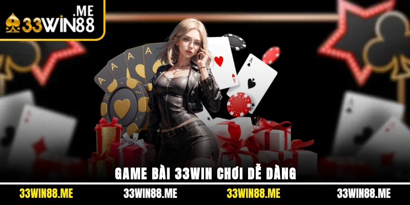 Game bài 33WIN chơi dễ dàng
