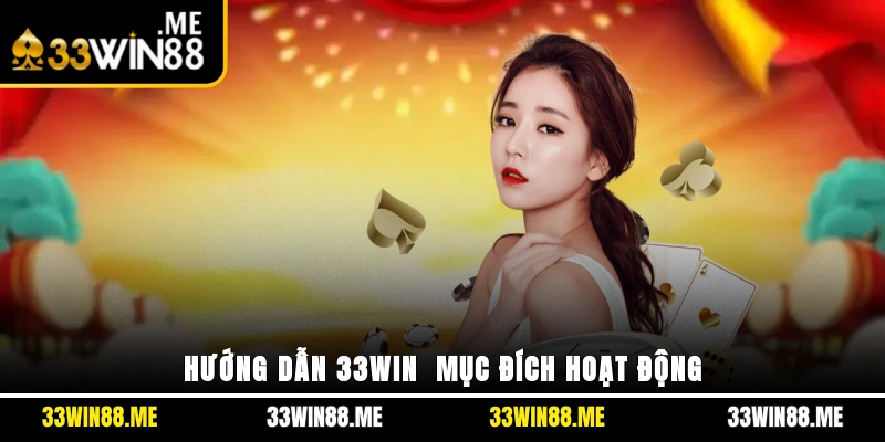 Hướng dẫn 33WIN - Mục đích hoạt động