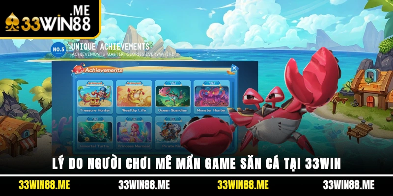 Lý do người chơi mê mẩn game săn cá tại 33WIN