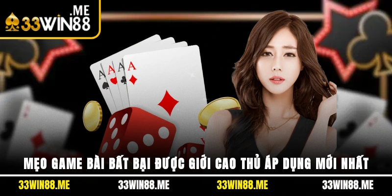 Mẹo Game Bài Bất Bại Được Giới Cao Thủ Áp Dụng Mới Nhất