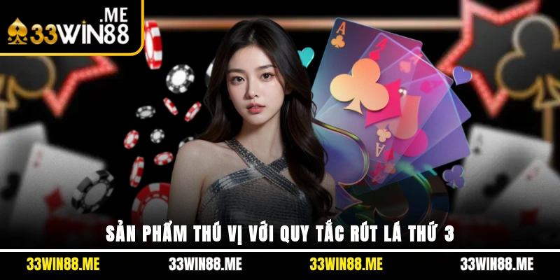 Sản phẩm thú vị với quy tắc rút lá thứ 3