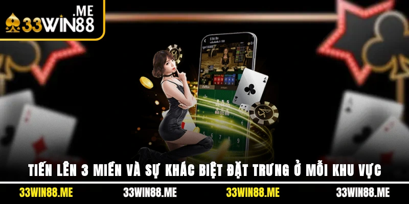 Tiến Lên 3 Miền Và Sự Khác Biệt Đặc Trưng Ở Mỗi Khu Vực