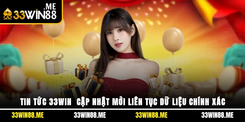 Tin tức 33WIN cập nhật mọi nội dung liên tục