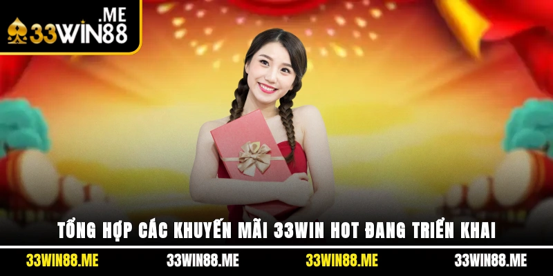 Tổng hợp các khuyến mãi 33WIN hot đang triển khai