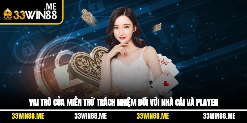 Vai trò của miễn trừ trách nhiệm đối với nhà cái và player